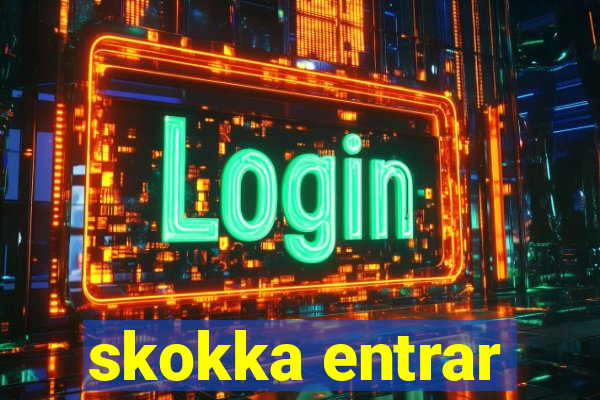 skokka entrar